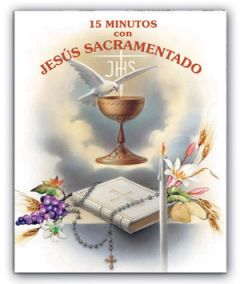 Una guía de reflexión Para adorar a Jesús en el Santísimo Sacramento